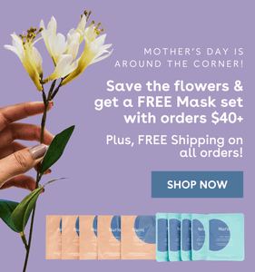 Mother's Day Is Around The Corner! Save the Flowers & Get a Free Mask Set with orders $40+. Plus, FREE Shipping on all orders! SHOP NOW 