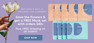 Mother's Day Is Around The Corner! Save the Flowers & Get a Free Mask Set with orders $40+. Plus, FREE Shipping on all orders! SHOP NOW 