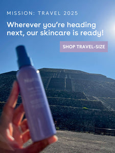 Mission: Travel 2025. Wherever you're heading next, our skincare is ready! SHOP TRAVEL-SIZE
